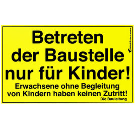 Baustellenschild "Betreten der Baustelle nur für Kinder", gelber Hintergrund, schwarze Schrift