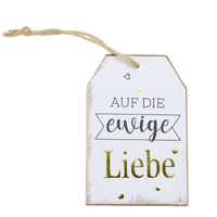 Dekoration und Anhänger für Hochzeit mit Spruch: Auf die ewige Liebe