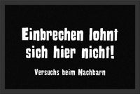 Fußmatte mit lustigem Spruch "Einbrechen lohnt sich hier nicht! Versuchs beim Nachbarn!