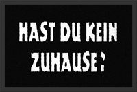 Fußmatte mit lustigem Spruch "Hast du kein Zuhause?"