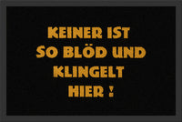 Fußmatte mit lustigem Spruch "Keiner ist so blöd und klingelt hier!"