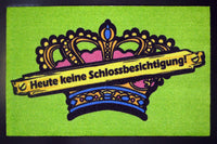 Fußmatte mit lustigem Spruch "Heute keine Schlossbesichtigung!" Krone