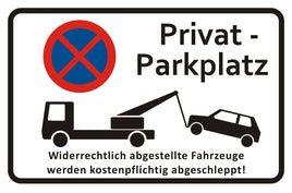 Hinweisschild mit Schriftzug "Privatparkplatz/Widerrechtlich abgestellte Fahrzeuge werden kostenpflichtig abgeschleppt!" mit Parkverbotszeichen und Motiv Abschleppwagen mit Auto, 30x20cm