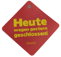 coole haftende Sprüche Schilder mit Saugnapf, Rot mit gelben Schriftzug " Heute wegen gestern geschlossen! Sorry"