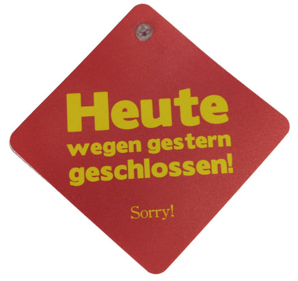 coole haftende Sprüche Schilder mit Saugnapf, Rot mit gelben Schriftzug " Heute wegen gestern geschlossen! Sorry"