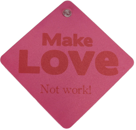 coole haftende Sprüche Schilder mit Saugnapf, rosa mit roten Schriftzug "Make LOVE Not work!"