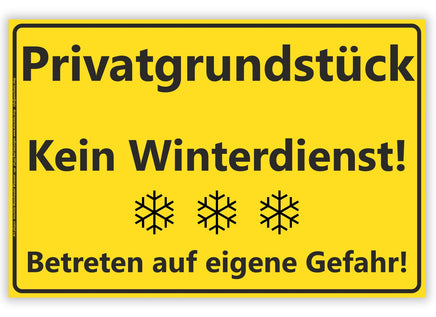 gelbes Warnschild mit Beschriftung Privatgrundstück Kein Winterdienst Betreten auf eigene Gefahr