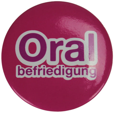 Magnet Flaschenöffner Button mit lustigem Spruch 6cm Ø- Oralbefriedigung